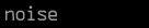 noise